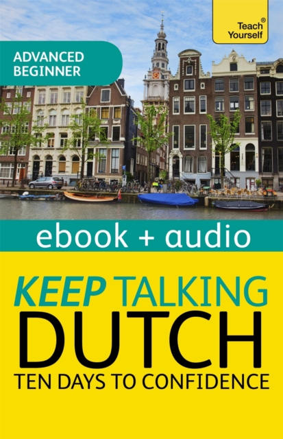 Keep Talking Dutch Audio Course - Ten Days to Confidence : Audio eBook, EPUB eBook