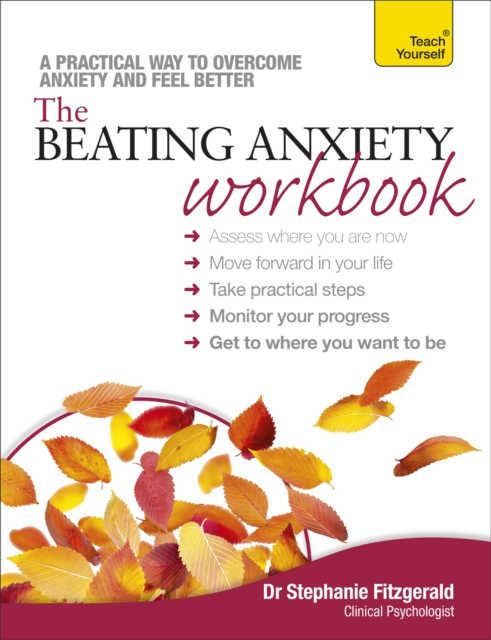 The Beating Anxiety Workbook: Teach Yourself, Paperback / softback Book
