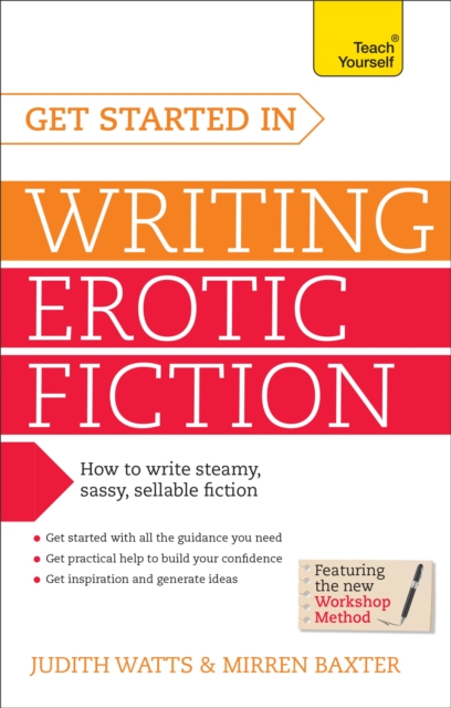 Get Started In Writing Erotic Fiction : How to write powerful, sexy and entertaining erotic fiction, Paperback / softback Book