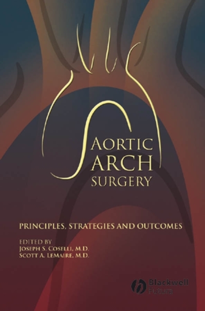Aortic Arch Surgery : Principles, Strategies and Outcomes, PDF eBook
