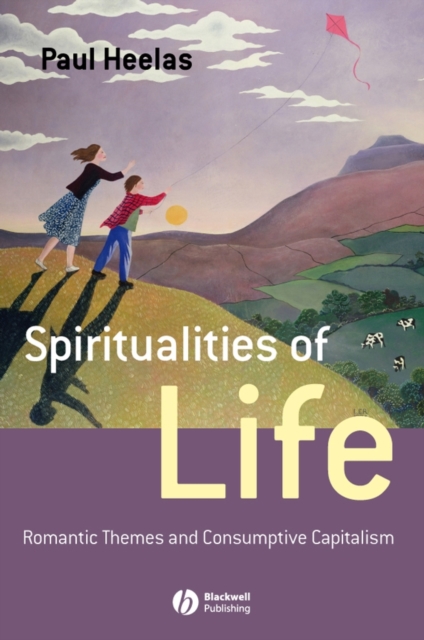 Spiritualities of Life : New Age Romanticism and Consumptive Capitalism, PDF eBook