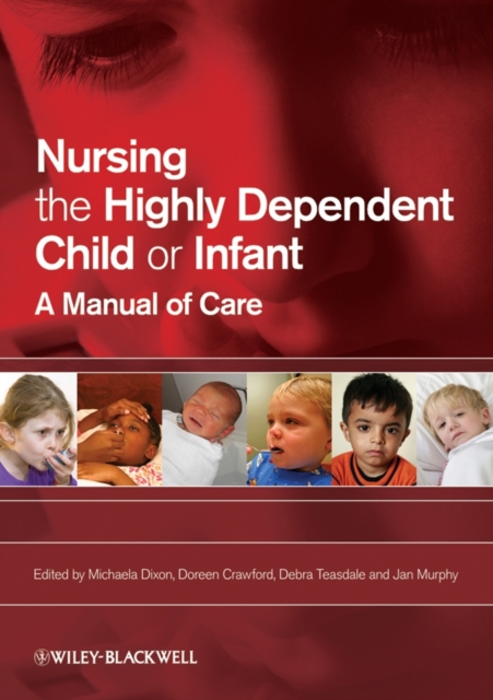 Nursing the Highly Dependent Child or Infant : A Manual of Care, PDF eBook