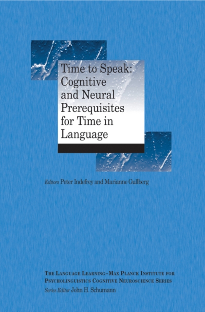 Time to Speak : Cognitive and Neural Prerequisites for Time in Language, PDF eBook