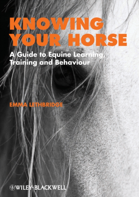Knowing Your Horse : A Guide to Equine Learning, Training and Behaviour, PDF eBook