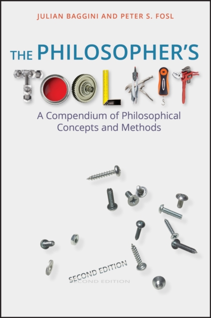 The Philosopher's Toolkit : A Compendium of Philosophical Concepts and Methods, PDF eBook