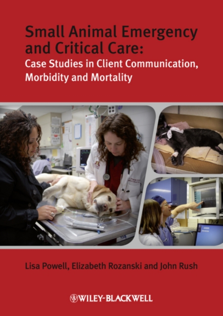 Small Animal Emergency and Critical Care : Case Studies in Client Communication, Morbidity and Mortality, PDF eBook