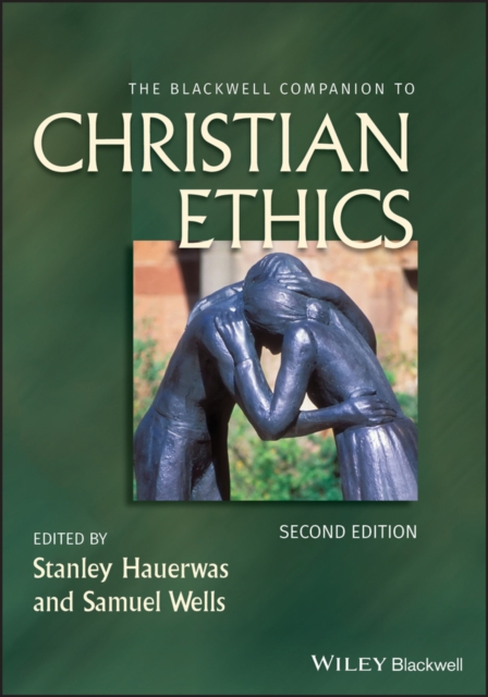 The Blackwell Companion to Christian Ethics, Hardback Book