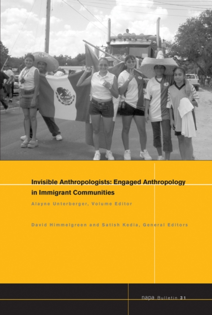 Invisible Anthropologists : Engaged Anthropology in Immigrant Communities, Paperback / softback Book