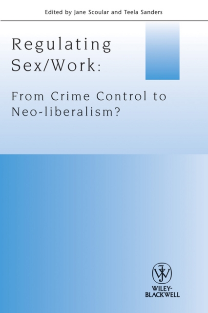Regulating Sex / Work : From Crime Control to Neo-liberalism?, Paperback / softback Book