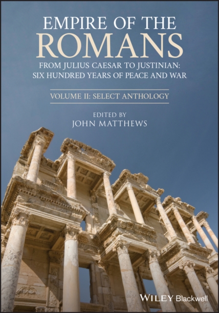 Empire of the Romans : From Julius Caesar to Justinian: Six Hundred Years of Peace and War, Volume II: Select Anthology, Paperback / softback Book