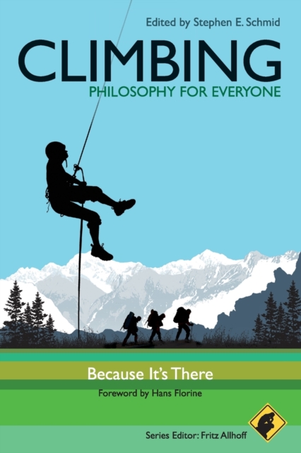 Climbing - Philosophy for Everyone : Because It's There, Paperback / softback Book