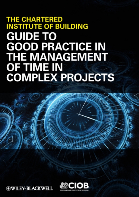 Guide to Good Practice in the Management of Time in Complex Projects, Paperback / softback Book