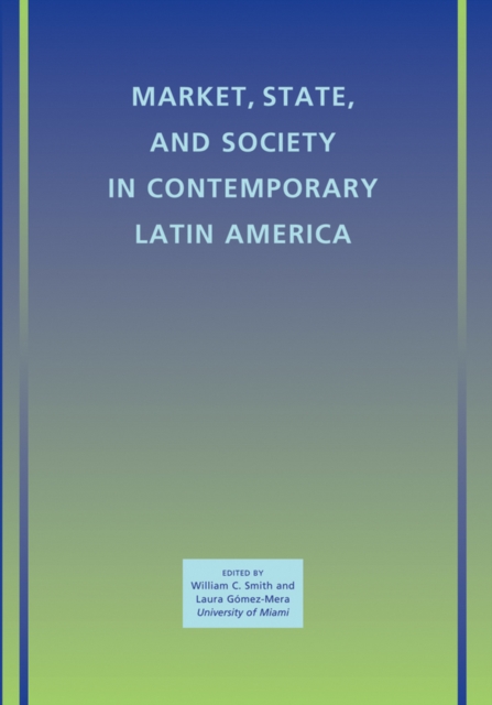 Market, State, and Society in Contemporary Latin America, Paperback / softback Book