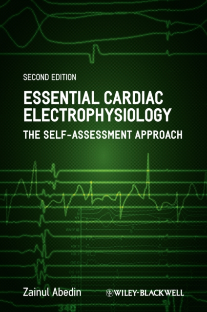 Essential Cardiac Electrophysiology : The Self-Assessment Approach, Paperback / softback Book
