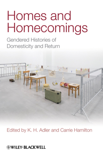 Homes and Homecomings : Gendered Histories of Domesticity and Return, Paperback / softback Book