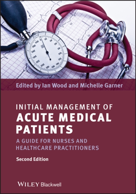 Initial Management of Acute Medical Patients : A Guide for Nurses and Healthcare Practitioners, Paperback / softback Book