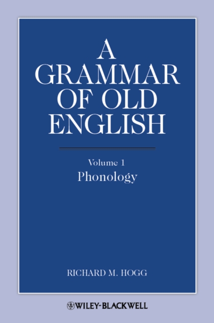 A Grammar of Old English, Volume 1 : Phonology, Paperback / softback Book