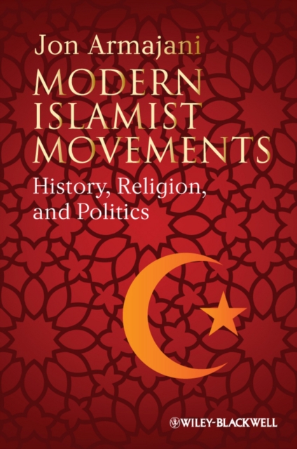 Modern Islamist Movements : History, Religion, and Politics, EPUB eBook