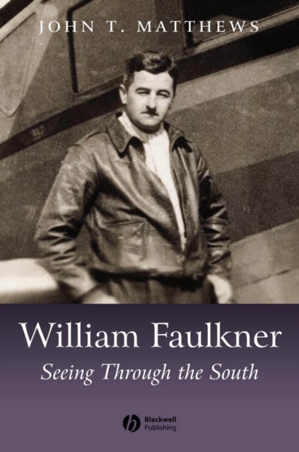 William Faulkner : Seeing Through the South, EPUB eBook