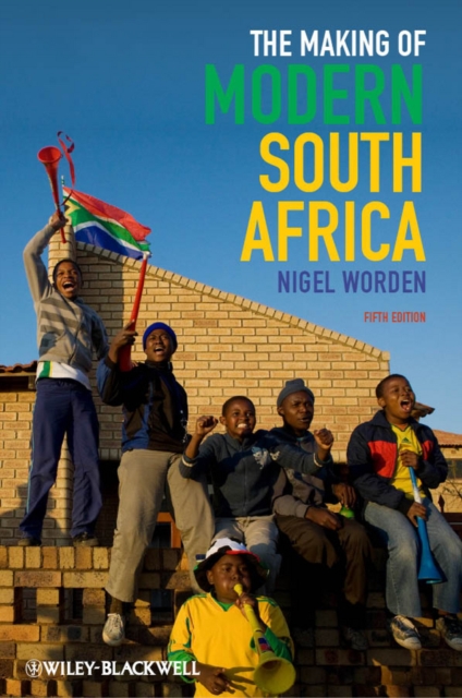 The Making of Modern South Africa : Conquest, Apartheid, Democracy, EPUB eBook