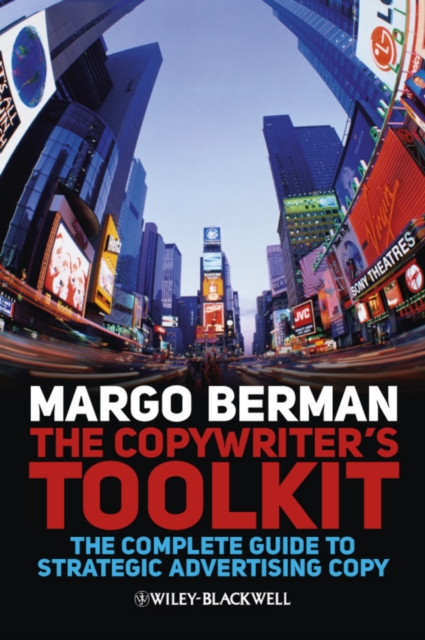 The Copywriter's Toolkit : The Complete Guide to Strategic Advertising Copy, PDF eBook
