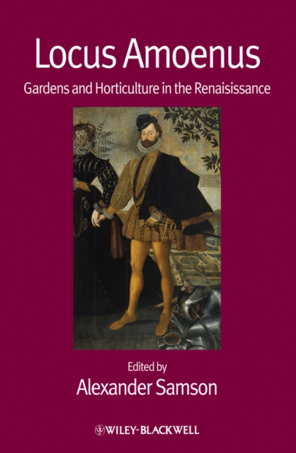 Locus Amoenus : Gardens and Horticulture in the Renaissance, Paperback / softback Book