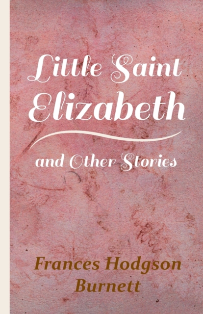 Little Saint Elizabeth And Other Stories, Paperback / softback Book