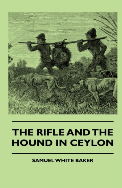 The Rifle And The Hound In Ceylon, Hardback Book