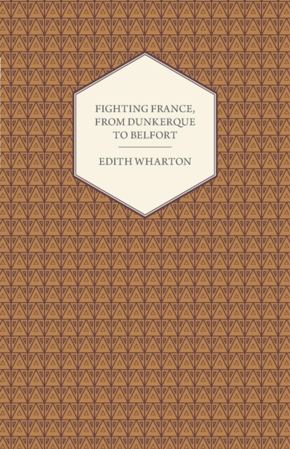 Fighting France, From Dunkerque To Belfort, Paperback / softback Book