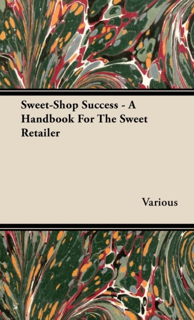Sweet-Shop Success - A Handbook For The Sweet Retailer, Hardback Book