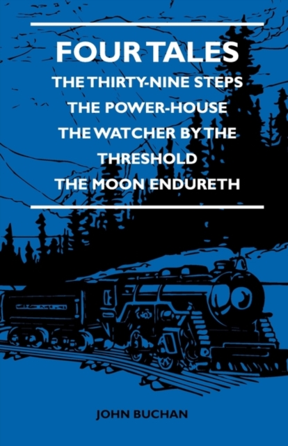 Four Tales - The Thirty-Nine Steps - The Power-House - The Watcher By The Threshold - The Moon Endureth, Paperback / softback Book