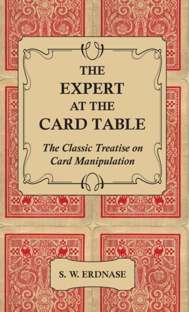 The Expert At The Card Table - The Classic Treatise On Card Manipulation, Hardback Book