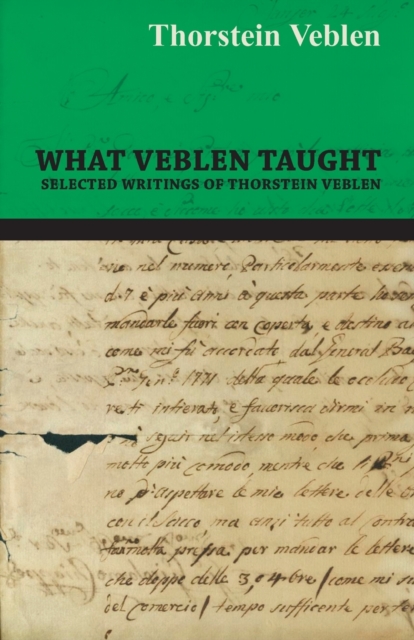 What Veblen Taught - Selected Writings of Thorstein Veblen, Paperback / softback Book