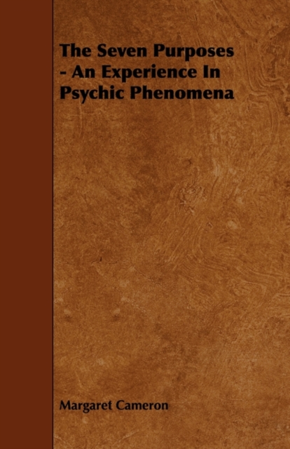 The Seven Purposes - An Experience In Psychic Phenomena, Paperback / softback Book