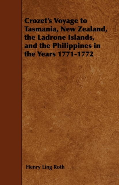 Crozet's Voyage To Tasmania, New Zealand, The Ladrone Islands, And The Philippines In The Years 1771-1772, Paperback / softback Book