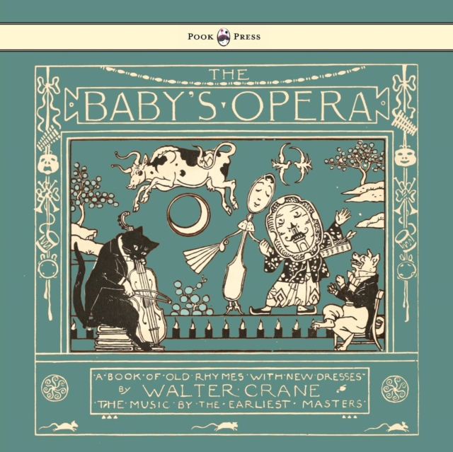 The Baby's Opera - A Book Of Old Rhymes With New Dresses, Paperback / softback Book