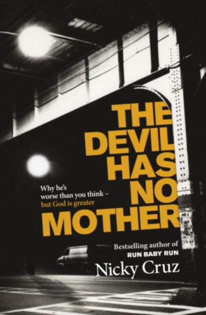The Devil Has No Mother : Why he's Worse than You Think - but God is Greater, EPUB eBook