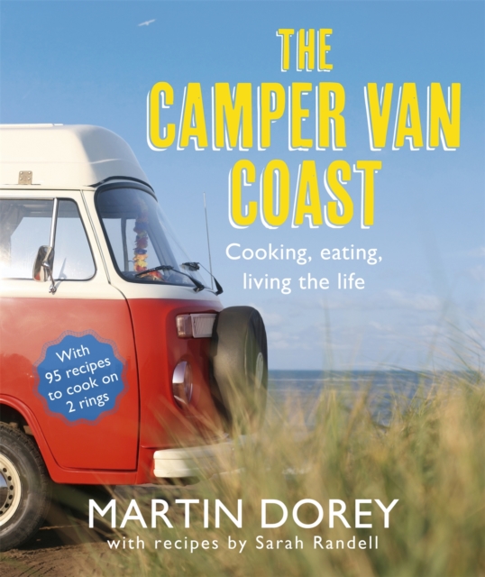 The Camper Van Coast : Cooking, Eating, Living the Life, Paperback / softback Book