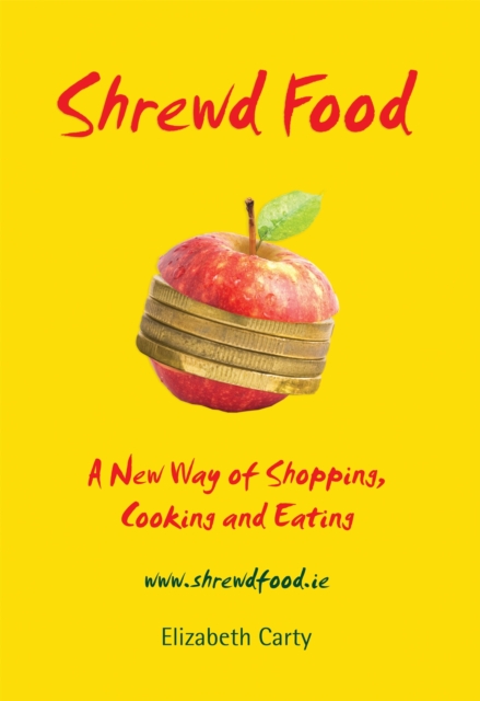 Shrewd Food : A New Way of Shopping, Cooking and Eating, Paperback / softback Book