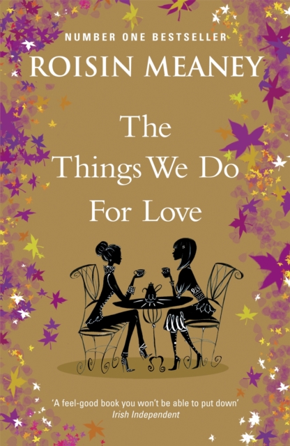 The Things We Do For Love : A joyous and hopeful story about friendship, secrets and love in all its forms, Paperback / softback Book
