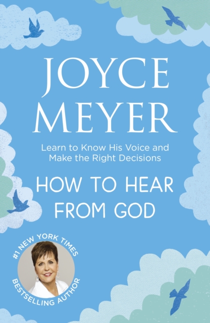 How to Hear From God : Learn to Know His Voice and Make Right Decisions, EPUB eBook