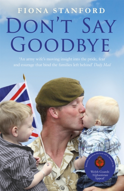 Don't Say Goodbye : Our heroes and the families they leave behind, Paperback / softback Book