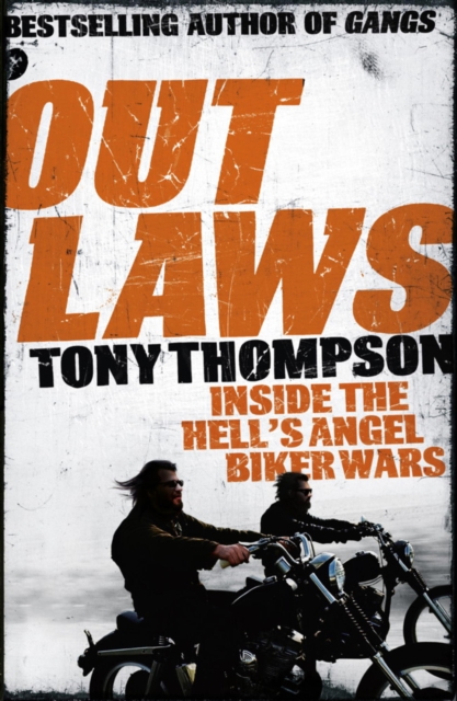 Outlaws: Inside the Hell's Angel Biker Wars : Inside the Violent World of Biker Gangs, EPUB eBook
