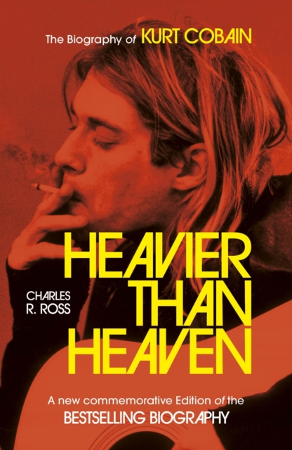 Heavier Than Heaven : The Biography of Kurt Cobain, EPUB eBook