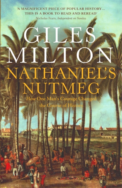 Nathaniel's Nutmeg : How One Man's Courage Changed the Course of History, EPUB eBook