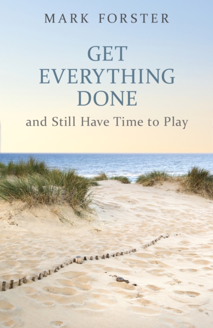 Get Everything Done : And Still Have Time to Play, EPUB eBook