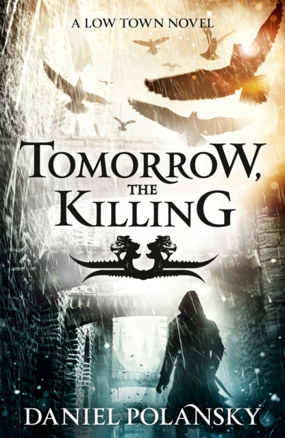 Tomorrow, the Killing : Low Town 2, Paperback / softback Book