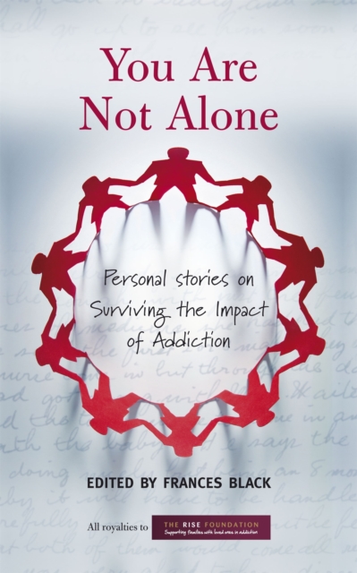 You Are Not Alone: Personal Stories on Surviving the Impact of Addiction, Paperback / softback Book