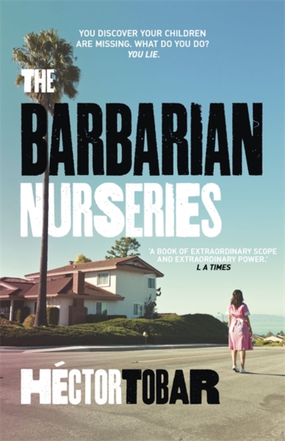 The Barbarian Nurseries : A shocking and unforgettable novel about class differences in modern-day America, Paperback / softback Book