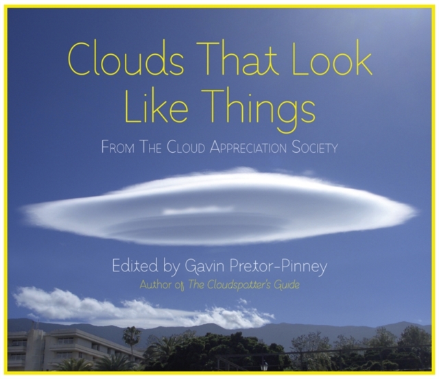 Clouds That Look Like Things : From The Cloud Appreciation Society, Hardback Book